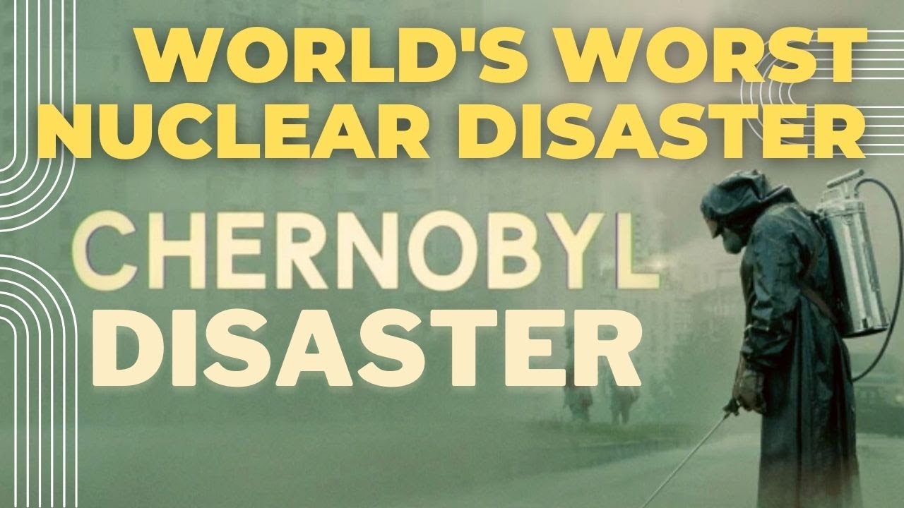 World's Worst Nuclear Disaster - The Chernobyl Disaster - YouTube