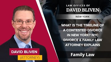 What Is The Timeline Of A Contested Divorce In New York? NYC Divorce & Family Law Attorney Explains