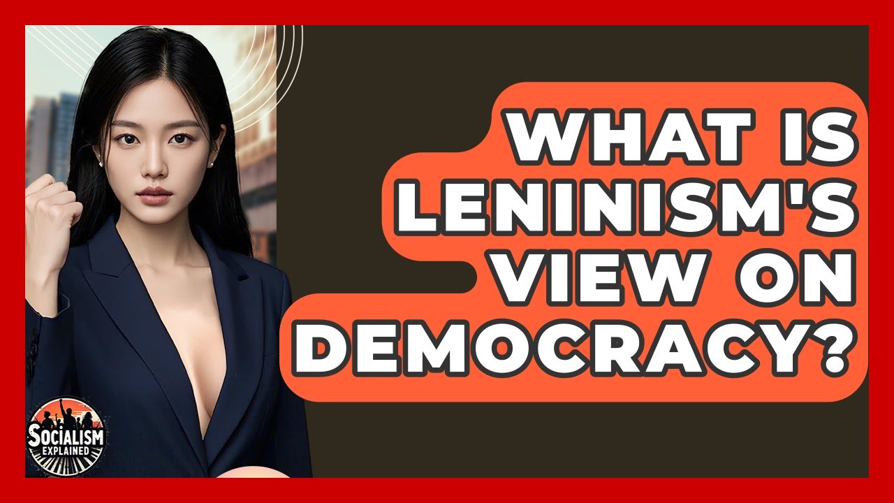 What Is Leninism's View On Democracy? - Socialism Explained