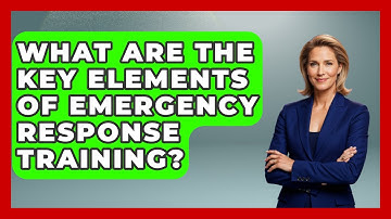 What Are The Key Elements Of Emergency Response Training? - Law Enforcement Insider