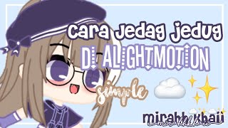 --- Cara jedag jedug di Alightmotion (REUPLOAD)