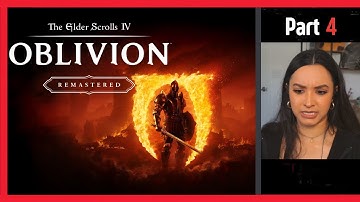 The Elder Scrolls IV: Oblivion Remastered | Part 4 | First Playthrough | Let