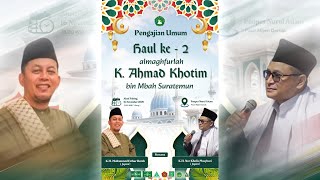 PENGAJIAN UMUM HAUL KE-2 ALMAGHFURLAH “K. AHMAD KHOTIM BIN MBAH SURATEMUN” AHAD, 16 NOV 2025