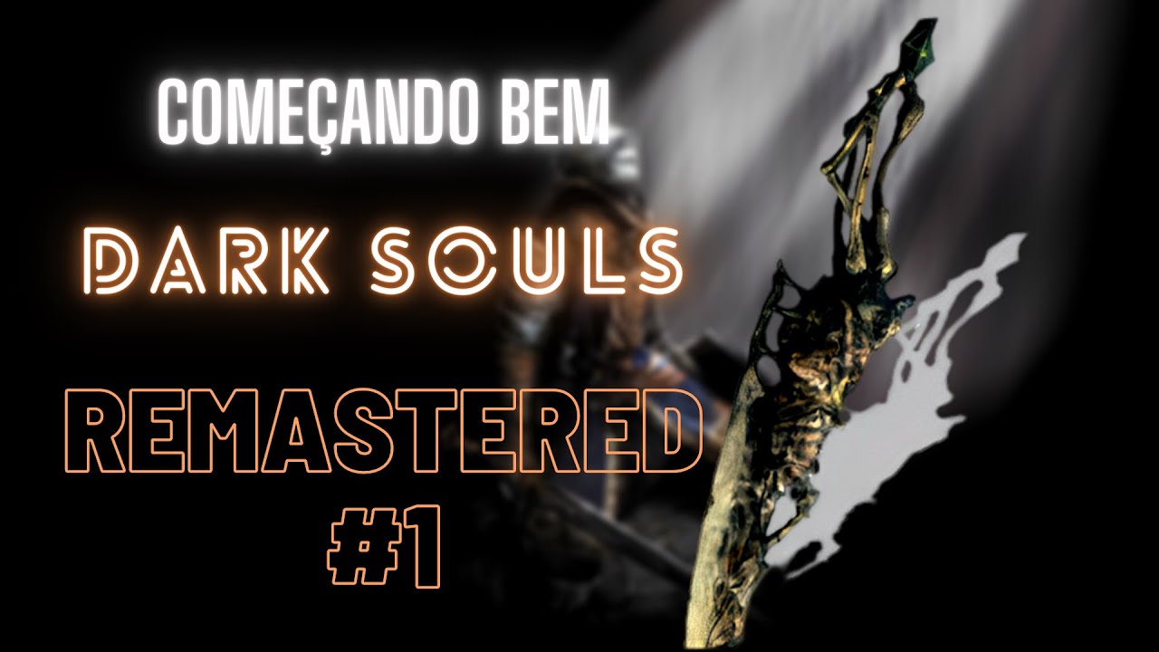 (NÃO) COMEÇANDO BEM EM DARK SOULS REMASTERED 