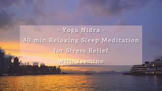 【Yoga Nidra】- 40 min Relaxing Guided Sleep Meditation for Stress Relief with Jasmine