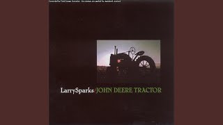Video thumbnail of "Larry Sparks - John Deere Tractor"
