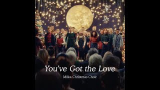 You've Got the Love by Milka Christmas Choir
