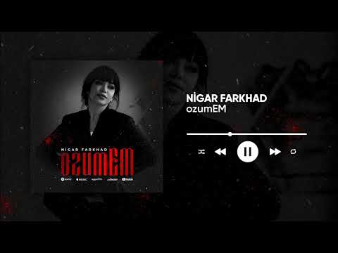 Nigar Farkhad - ozumEM