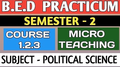 B.E.D Practicum 1.2.3। Semester 2। Political Science। Learning And Teaching। Introducing। Shakti Sir