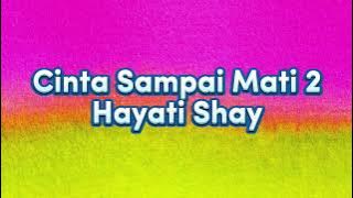 Cinta Sampai Mati 2 - Hayati Shay (Video Lirik)