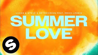 Lucas & Steve X Retrovision - Summer Love (Feat. Erich Lennig) [Official Audio]