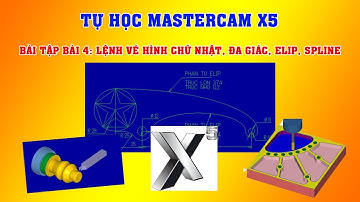 Bài tập bài 4: Vẽ hình Chữ nhật đa giác, elip, spline trong mastercam x5 | Tự học mastercam x5