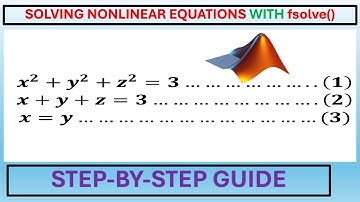 Numerical Solution of System of Nonlinear Equations in MATLAB With fsolve().