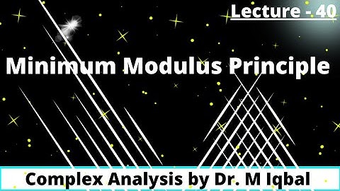 Minimum Modulus Principle , Complex Analysis by Dr. M Iqbal