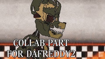 [DC2|FNAF] Epic Collab Part for @DaFreddyOfficial