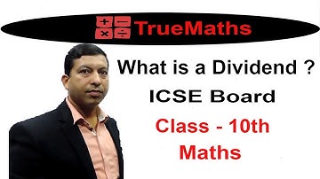 What Is a Dividend? | ICSE Board | Shares and Dividend Class 10 maths || True maths online solutions
