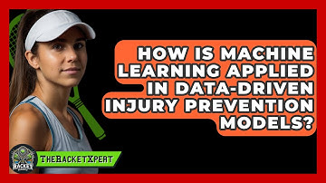 How Is Machine Learning Applied In Data-driven Injury Prevention Models? - The Racket Xpert