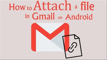 How To Attach File in Gmail on Android