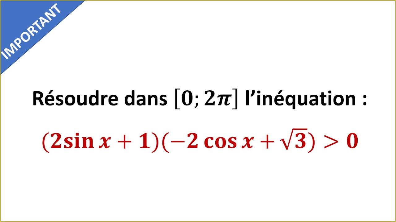 Résoudre une inéquation trigonométrique avec tableau de signe - Calcul trigonométrique - TCSF