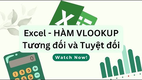 Tự học Excel cơ bản - Hàm VLOOKUP tương đối và tuyệt đối