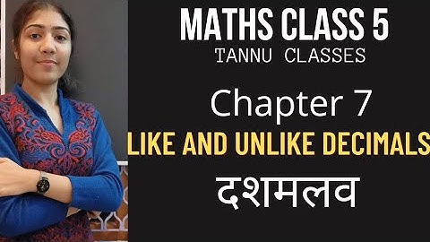 Maths Class 5 || chapter 7 ||  Decimals || like and unlike decimals