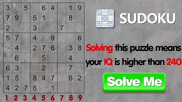 Solving this Sudoku means your IQ is higher than 220!