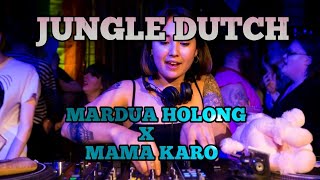 DJ JUNGLE DUTCH || MARDUA HOLONG X MAMA KARO ANTI DROP!!!