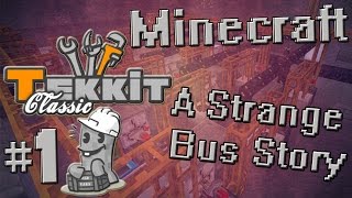 Minecraft (Tekkit Classic): Episode 1 - A Strange Bus Story