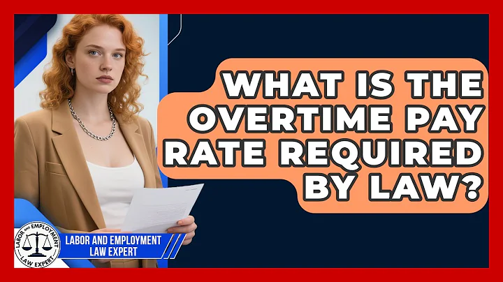 What Is the Overtime Pay Rate Required by Law? | Labor and Employment Law Expert News