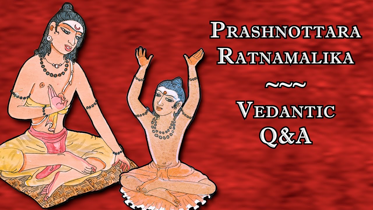 05: Prashnottara Ratnamalika (Vedantic Q&A) Verses 8-12