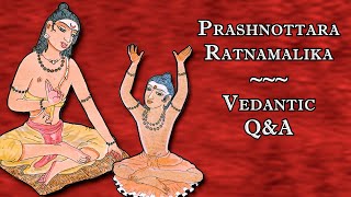 05: Prashnottara Ratnamalika (Vedantic Q&A) Verses 8-12 @SwamiT
