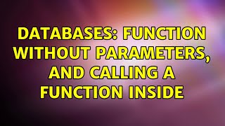 Databases: Function without parameters, and calling a function inside