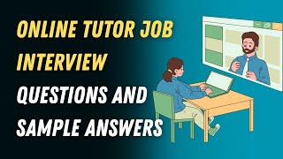 Online Tutor Job Interview Questions and Sample Answers