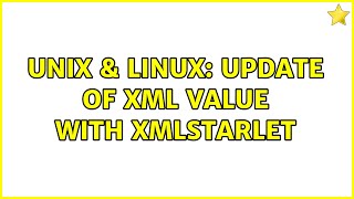 Unix & Linux: Update of XML value with xmlstarlet (3 Solutions!!)
