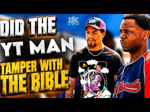 Did The YT Man Tamper With The Bible