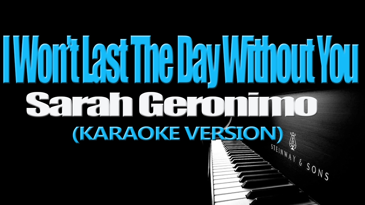 I Won T Last A Day Without You Sarah Geronimo Karaoke Version Youtube I Won T Last A Day Without You Sarah Geronimo Karaoke Version Youtube