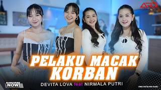 Devita Lova Ft. Nirmala Putri - Pelaku Macak Korban | Official Live Music
