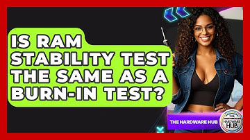 Is RAM Stability Test The Same As A Burn-in Test? - The Hardware Hub
