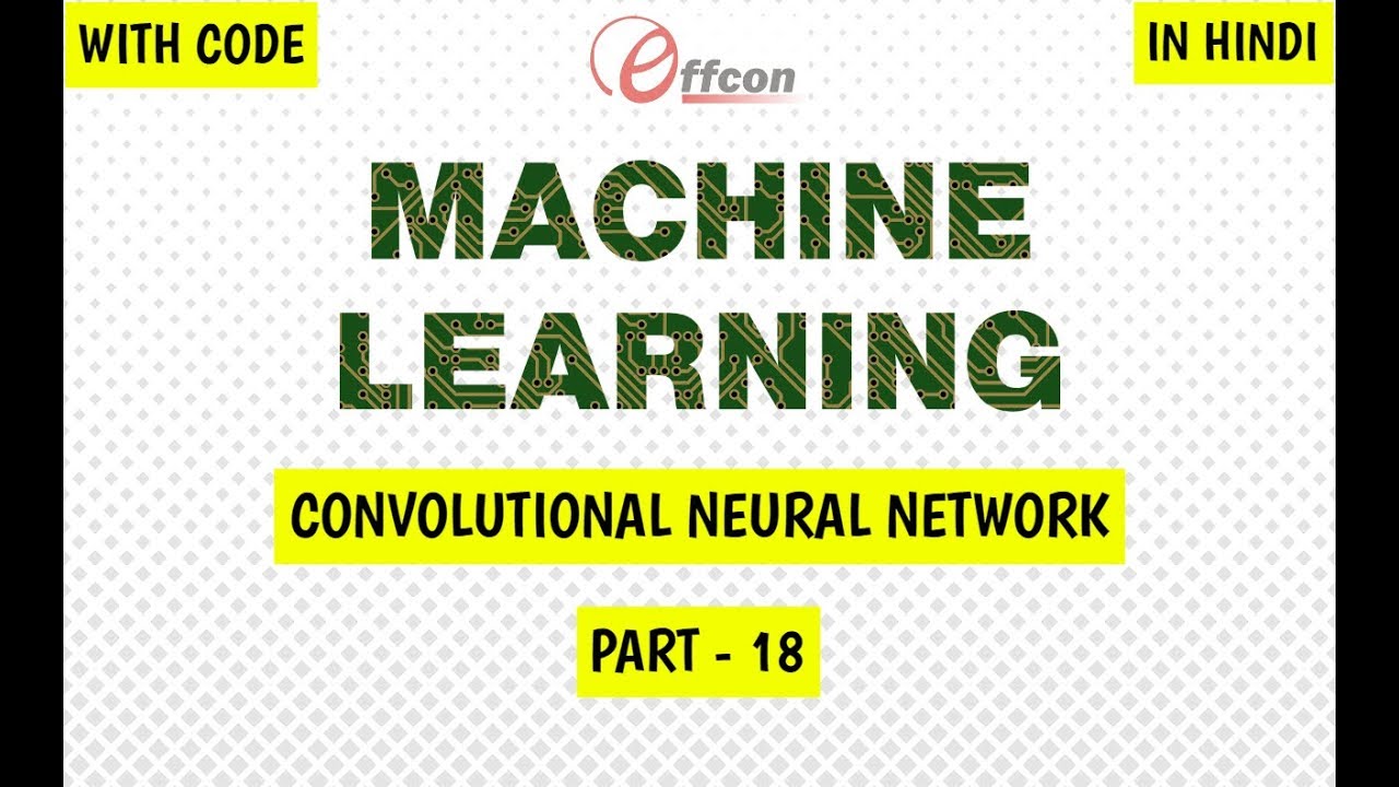 Machine Learning | Convolutional Neural Network | Part - 18 - YouTube