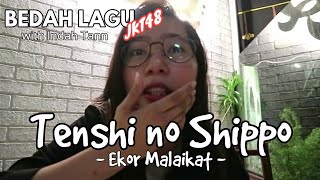TENSHI NO SHIPPO - Bedah Lagu JKT48 w/ Indah Tann