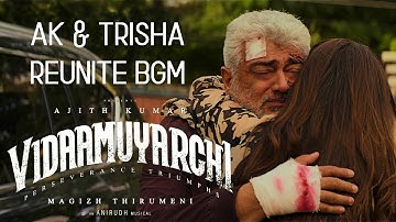 Vidaamuyarchi BGM - AK & Trisha Reunite | End Credits BGM @AnirudhOfficial | Ajith Kumar