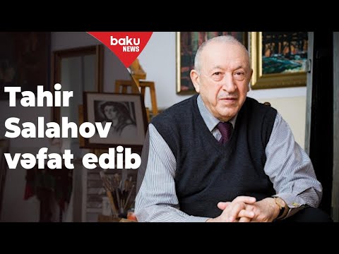 Xalq rəssamı Tahir Salahov vəfat edib - Baku TV