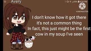Avery Sings Theres A Cow In My Soup Gacha Club