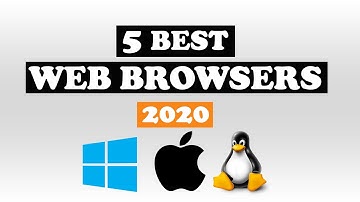 Top 5 Best Web Browsers 2020