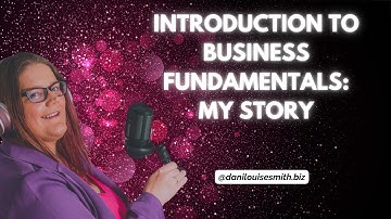 Introduction to Business Fundamentals: My Story