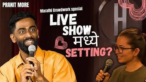 Live Show Madhye Setting? | Pranit More | Marathi Stand-Up Comedy | Crowd Work Special