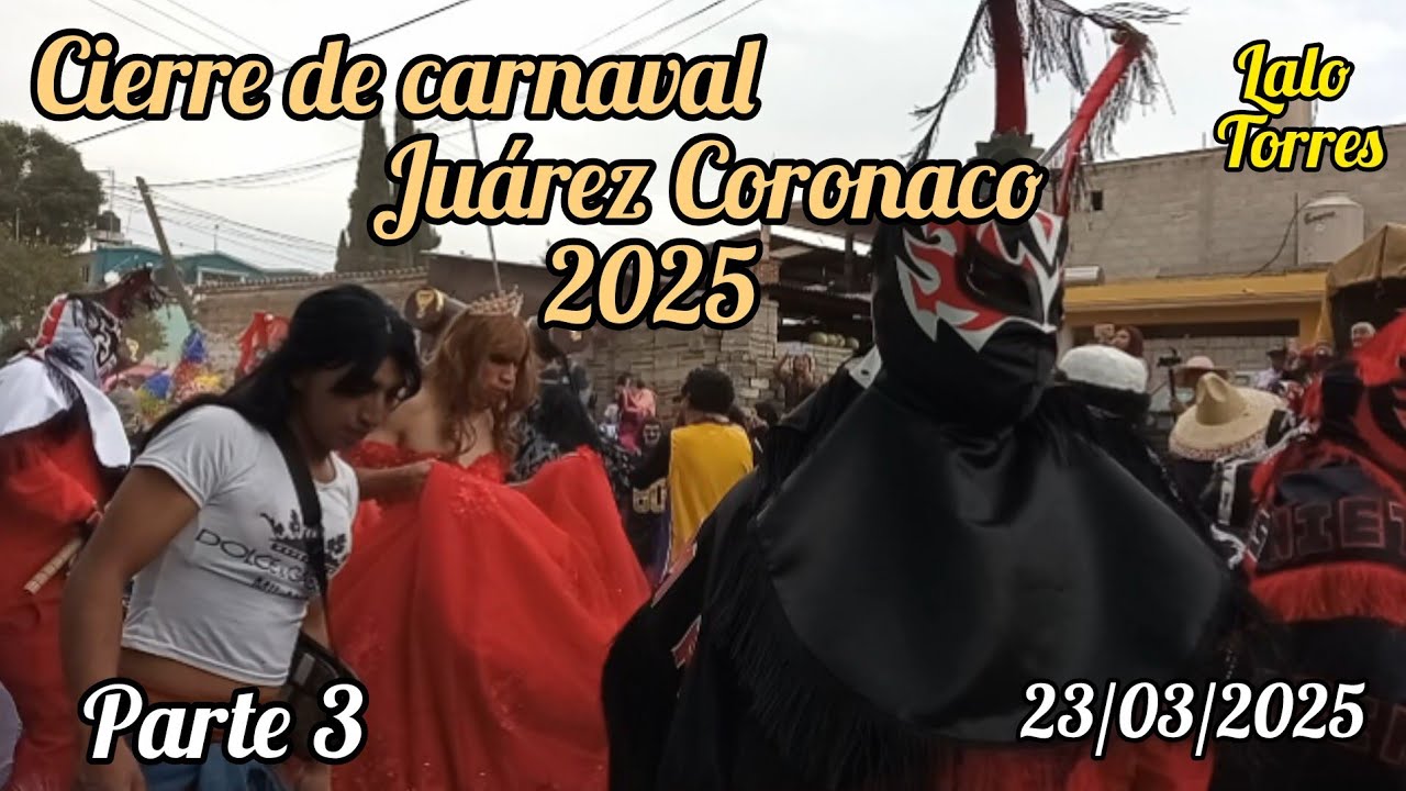 Tercer domingo y cierre de Carnaval en Juárez Coronaco 2025 | Parte 3 #carnaval2025 #juarezcoronaco