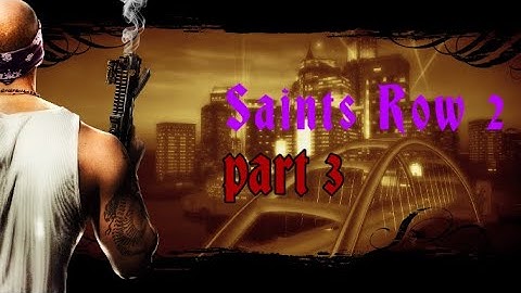 Saints Row 2 ┃ PART 3
