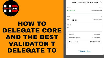 How to delegate CORE - And the best validator to delegate CORE to