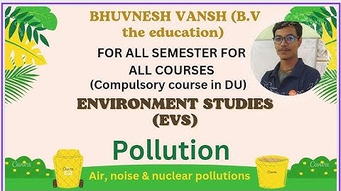 Evs for all semester, for all courses(AEC)unit-4,part-1(pollution:- air,noise & nuclear) #bhuvnesh